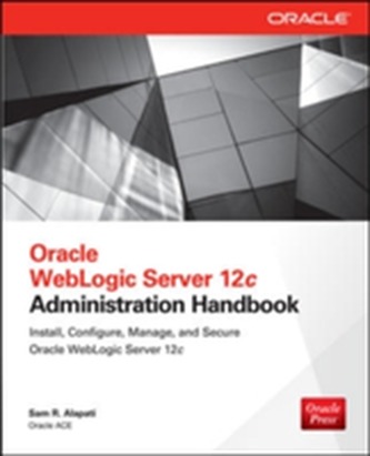Oracle WebLogic Server 12c Administration Handbook