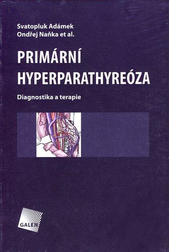 PRIMÁRNÍ HYPERPARATHYREÓZA Diagnostika a terapie