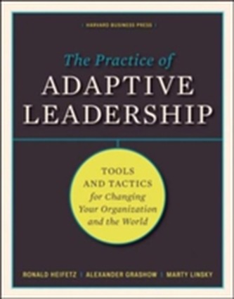 The Practice of Adaptive Leadership