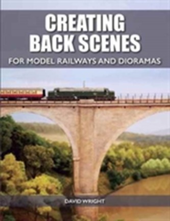 Creating Back Scenes for Model Railways and Dioramas Creating Back Scenes for Model Railways and Dioramas