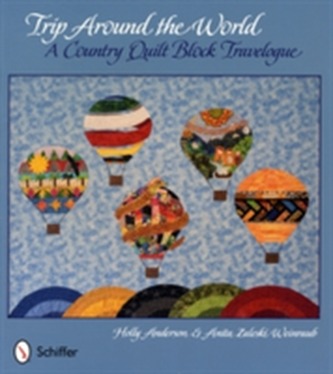 Trip Around the World: A Country Quilt Block Travelogue