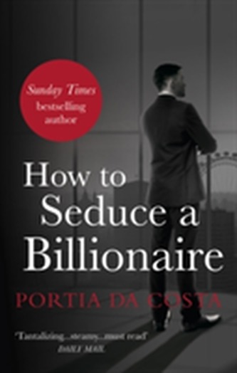 How to Seduce a Billionaire How to Seduce a Billionaire