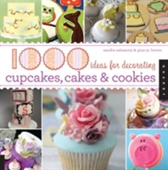 1000 Ideas for Decorating Cupcakes, Cookies & Cakes