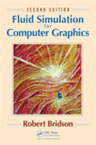 Fluid Simulation for Computer Graphics, Second Edition