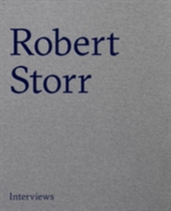 Robert Storr: Interviews On Art