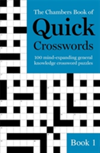 The Chambers Book of Quick Crosswords, Book 1 The Chambers Book of Quick Crosswords, Book 1