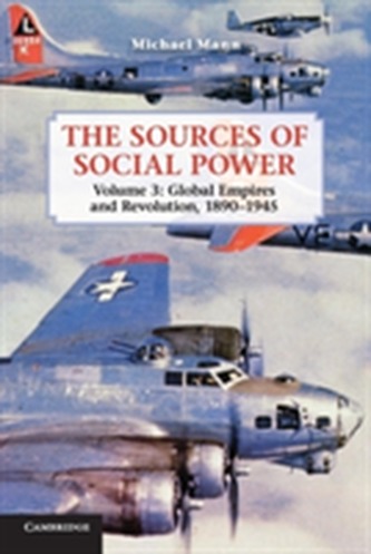 The Sources of Social Power: Volume 3, Global Empires and Revolution, 1890-1945 The Sources of Social Power: Volume 3, Global Empires and Revolution, 1890-1945
