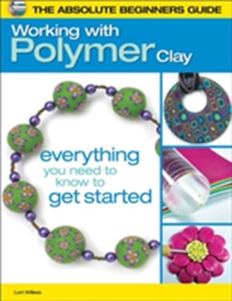 The Absolute Beginners Guide: Working with Polymer Clay