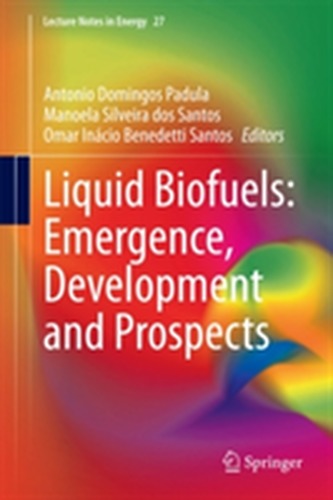 Liquid Biofuels: Emergence, Development and Prospects
