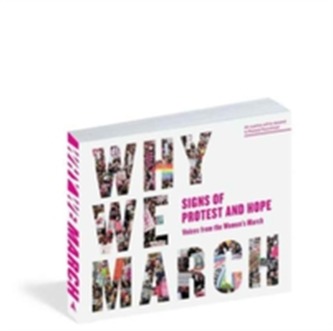 Why We March: Signs Of Protest And Hope