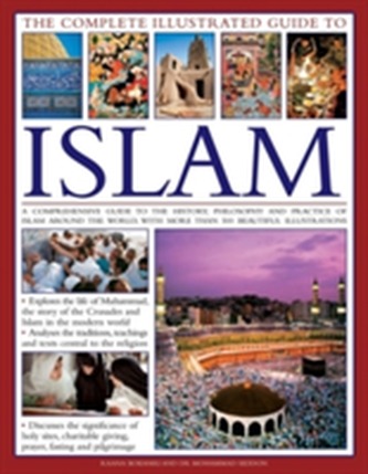 The Complete Illustrated Guide to Islam