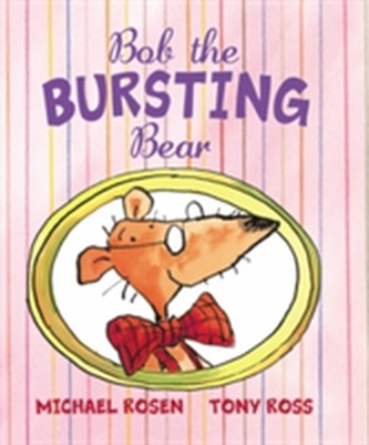 Bob the Bursting Bear Bob the Bursting Bear