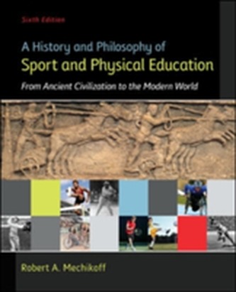 A History and Philosophy of Sport and Physical Education: From Ancient Civilizations to the Modern World