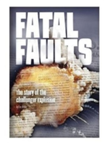 Fatal Faults: The Story of the Challenger Explosion