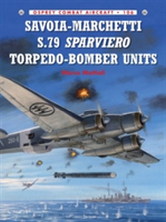 Savoia-Marchetti S.79 Sparviero Torpedo-Bomber Units Savoia-Marchetti S.79 Sparviero Torpedo-Bomber Units