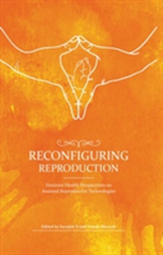 Reconfiguring Reproduction Feminist Health Perspectives on Assosted Reconfiguring Reproduction Feminist Health Perspectives on Assosted