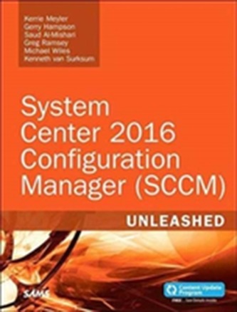 System Center Configuration Manager Current Branch Unleashed