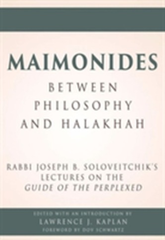 Maimonides - Between Philosophy and Halakhah