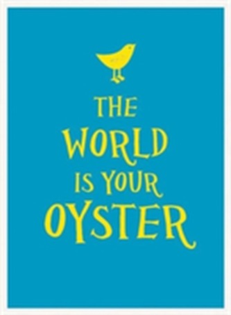 The World Is Your Oyster