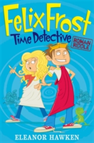 Felix Frost, Time Detective: Roman Riddle Felix Frost, Time Detective: Roman Riddle