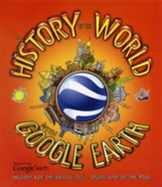 History of the World with Google Earth History of the World with Google Earth