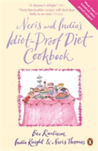 Neris and India's Idiot-Proof Diet Cookbook Neris and India's Idiot-Proof Diet Cookbook