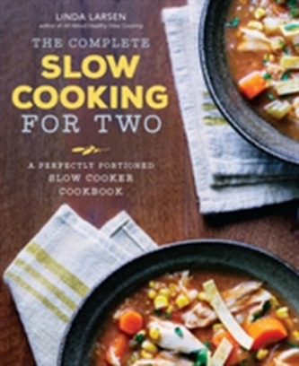 The Complete Slow Cooking for Two Cookbook
