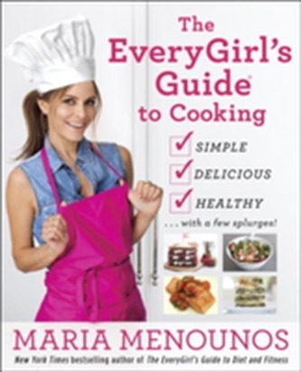 Every Girl's Guide to Everyday Cooking