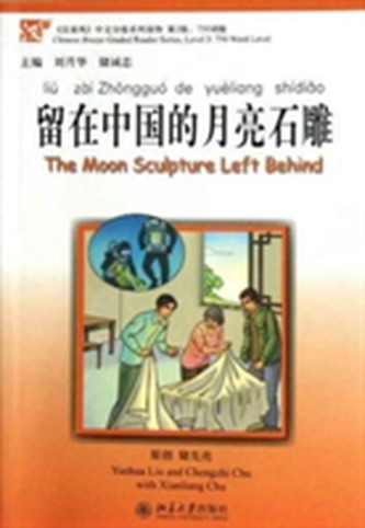 The Moon Sculpture Left Behind - Chinese Breeze Graded Reader Level 3: 750 Words Level