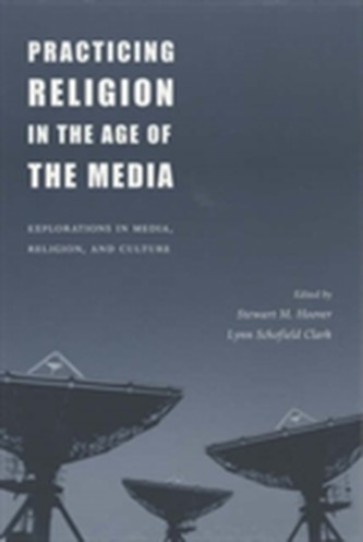 Practicing Religion in the Age of the Media