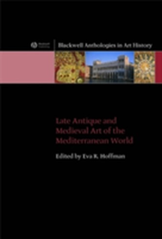 Late Antique and Medieval Art of the Mediterranean World Late Antique and Medieval Art of the Mediterranean World