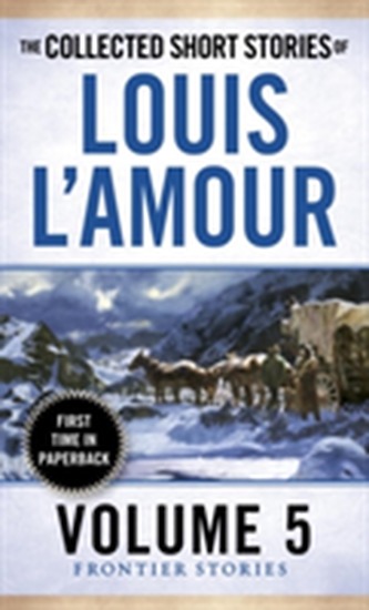 The Collected Short Stories Of Louis L'amour, Volume 5