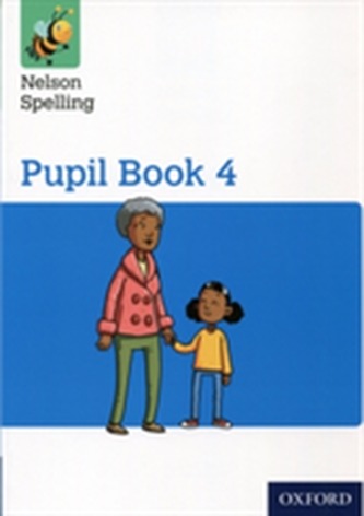 Nelson Spelling Pupil Book 4 Year 4/P5 Nelson Spelling Pupil Book 4 Year 4/P5