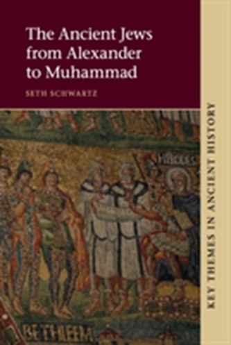 The Ancient Jews from Alexander to Muhammad