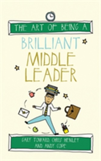 The Art of Being a Brilliant Middle Leader