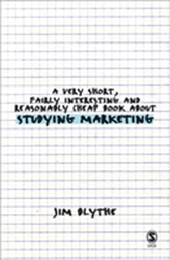A Very Short, Fairly Interesting and Reasonably Cheap Book about Studying Marketing