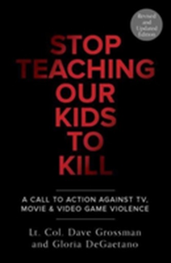 Stop Teaching Our Kids To Kill, Revised And Updated Edition Stop Teaching Our Kids To Kill, Revised And Updated Edition