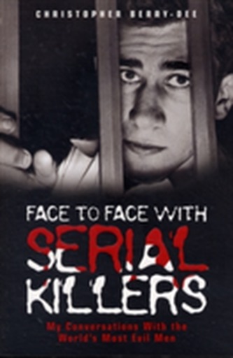Face to Face with Serial Killers Face to Face with Serial Killers