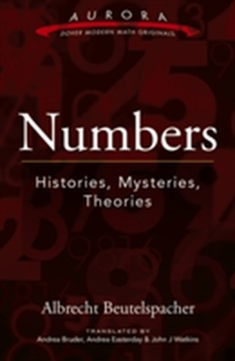 Numbers: Histories, Mysteries, Theories