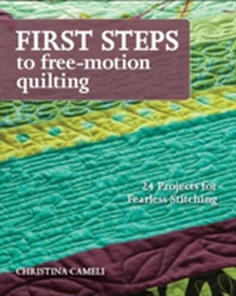 First Steps To Free-motion Quilting First Steps To Free-motion Quilting