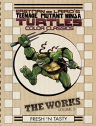 Teenage Mutant Ninja Turtles The Works Volume 5