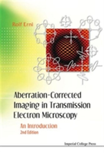 Aberration-corrected Imaging In Transmission Electron Microscopy: An Introduction (2nd Edition) Aberration-corrected Imaging In Transmission Electron Microscopy: An Introduction (2nd Edition)