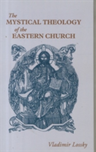 The Mystical Theology of the Eastern Church The Mystical Theology of the Eastern Church