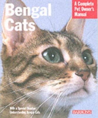 Bengal Cats: A Complete Pet Owner's Manual