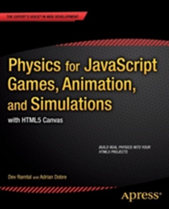 Physics for JavaScript Games, Animation, and Simulations