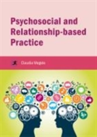 Psychosocial and Relationship-based Practice Psychosocial and Relationship-based Practice