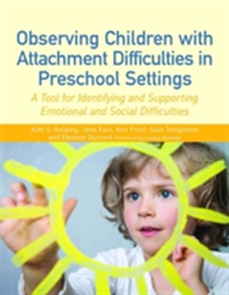Observing Children with Attachment Difficulties in Preschool Settings Observing Children with Attachment Difficulties in Preschool Settings