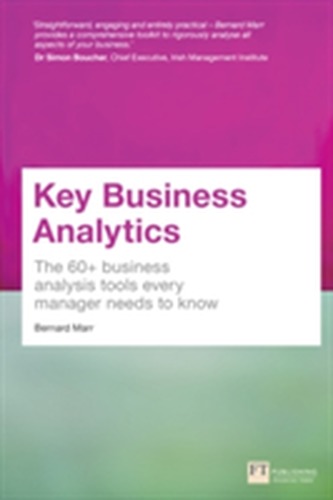 Key Business Analytics: The 60+ tools every manager needs to turn data into insights