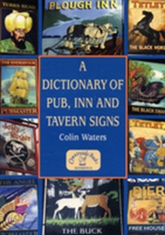 A Dictionary of Pub, Inn and Tavern Signs