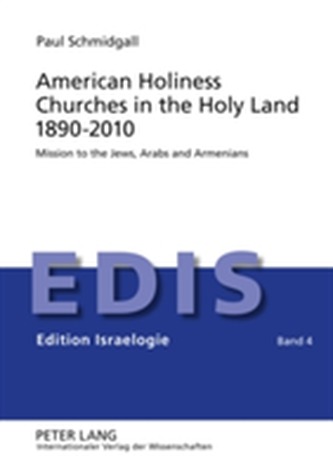 American Holiness Churches in the Holy Land 1890-2010
